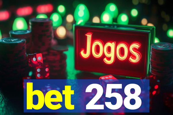 bet 258